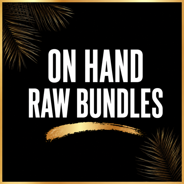 READY TO SHIP RAW BUNDLES